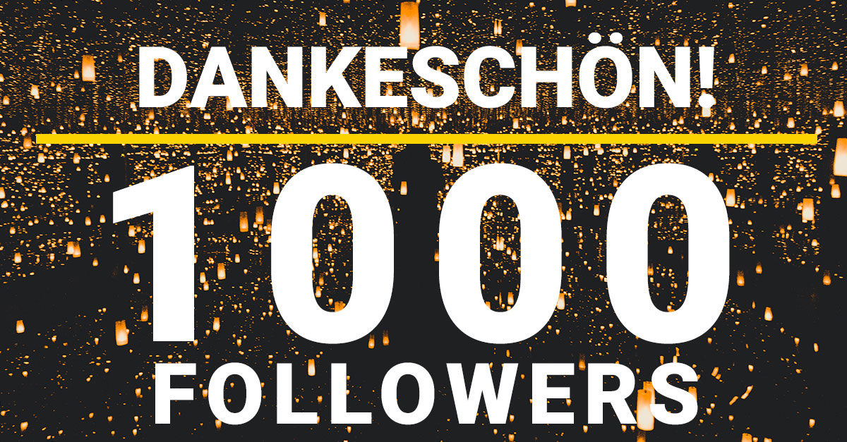 Dankeschön! 1000 Followers